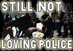 still not loving police