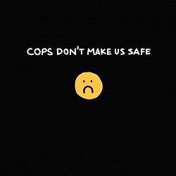 cops don't make us safe